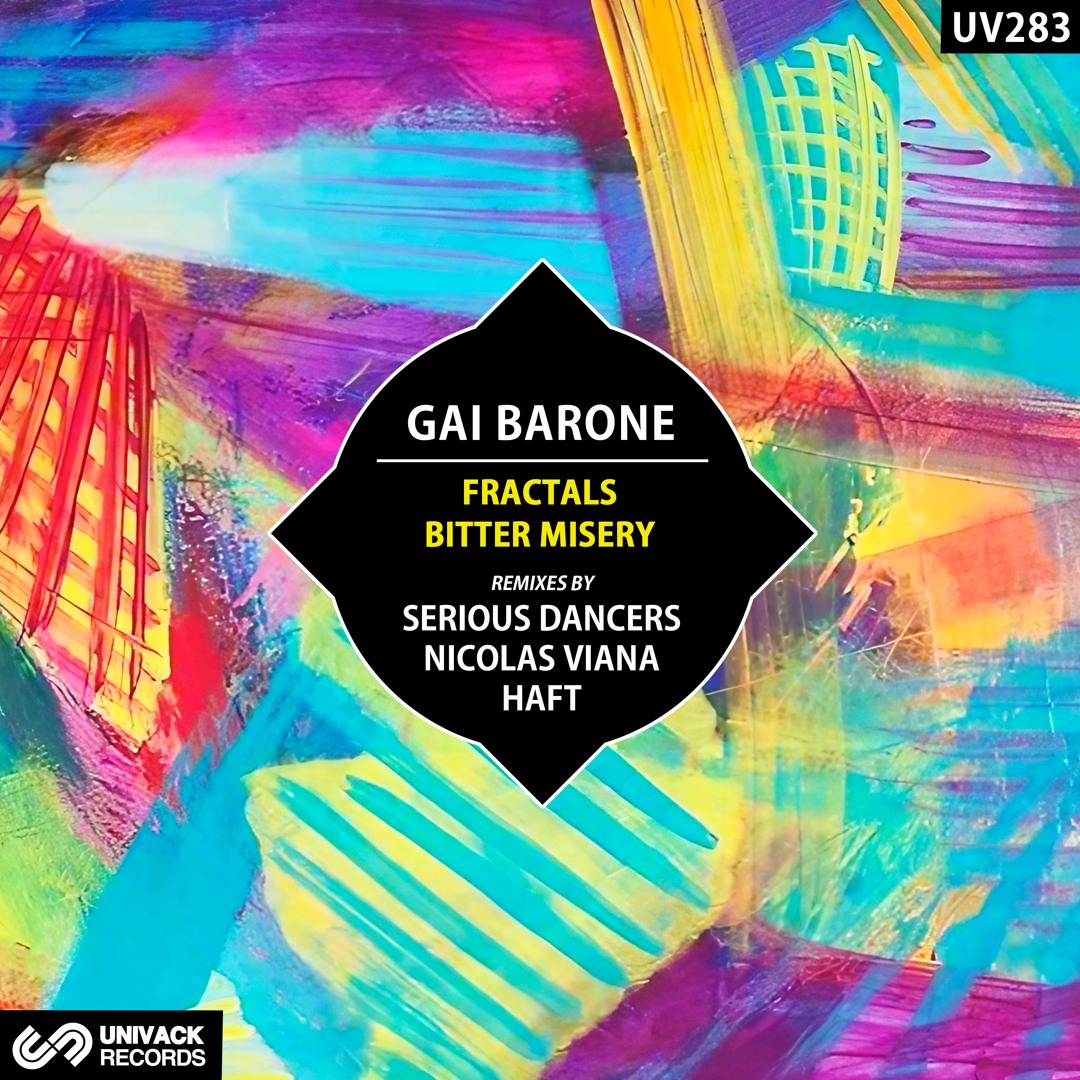 Gai Barone - Fractals / Bitter Misery EP (remixes by HAFT, Serious Dancers, Nicolas Viana) artwork - Univack Records