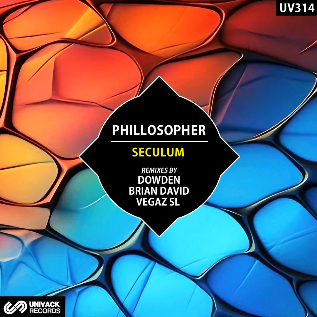 Phillosopher - Seculum EP (Remixes by Dowden, VegaZ SL, Brian David) artwork - Univack Records