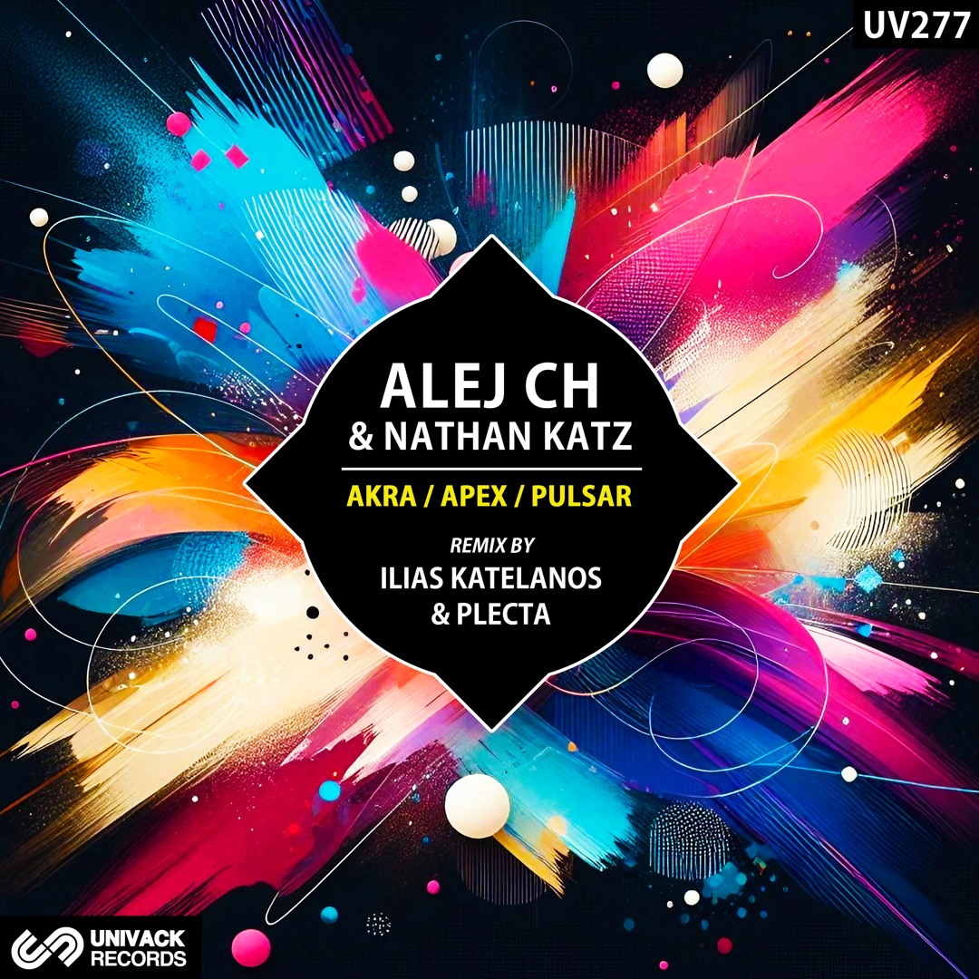 Alej Ch, Nathan Katz - Akra / Apex / Pulsar EP (Remix by Ilias Katelanos & Plecta) artwork - Univack Records